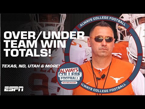OVER/UNDER WIN TOTALS! ➡️ Texas, Utah, Florida, Notre Dame &amp; MORE! | Always College Football